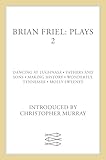 Brian Friel: Plays 2: Dancing at Lughnasa, Fathers and Sons, Making History, Wonderful Tennessee and Molly Sweeney (Contemporary Classics (Faber & Faber)) (v. 2)