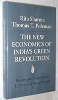 The new economics of India's green revolution: Income and employment diffusion in Uttar Pradesh 0801428068 Book Cover