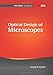 Optical Design of Microscopes (SPIE Tutorial Text Vol. TT88) (SPIE Tutorial Texts)