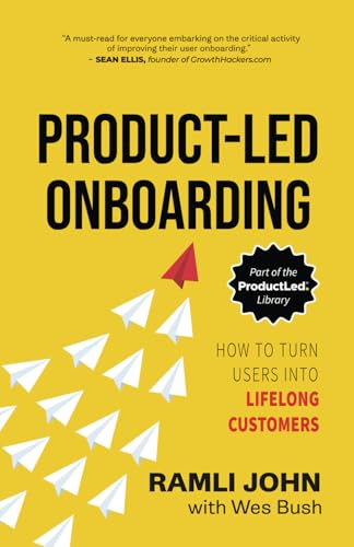 Product-Led Onboarding: How to Turn New Users Into Lifelong Customers: 2 (ProductLed Library)
