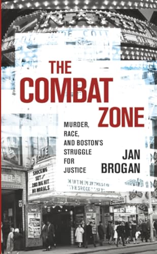 The Combat Zone: Murder, Race, and Boston's Struggle for Justice