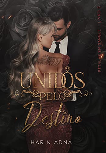 Unidos Pelo Destino: (Pétalas em Sangue 3)