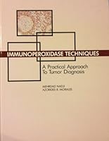 Immunoperoxidase Techniques: A Practical Approach to Tumor Diagnosis 0891892133 Book Cover