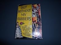 Out Without My Rubbers; the Memoirs of John Murray Anderson, As Told to and Written by Hugh Abercrombie Anderson B000R2T0MA Book Cover