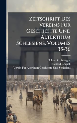 Zeitschrift Des Vereins FÃ1/4r Geschichte Und Alterthum Schlesiens, Volumes 35-36 (German Edition)