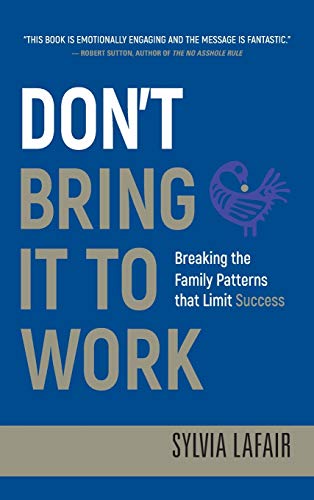  Don′t Bring It to Work: Breaking the Family Patterns That Limit Success Francais PDF