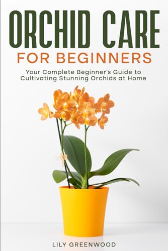 Orchid Care for Beginners: Your Complete Beginner's Guide to Cultivating Stunning Orchids at Home