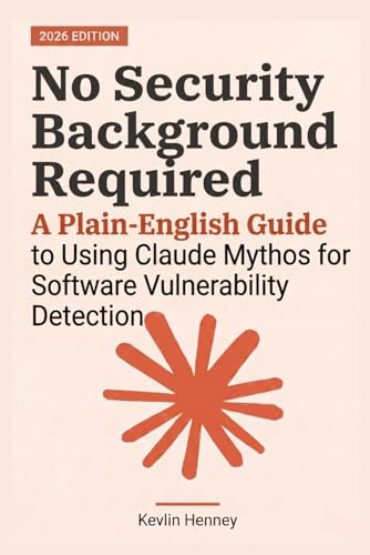 No Security Background Required: A Plain-English Guide to Using Claude Mythos for Software Vulnerability Detection