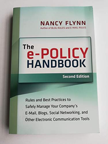 Compare Textbook Prices for The e-Policy Handbook: Rules and Best Practices to Safely Manage Your Company's E-mail, Blogs, Social Networking, and Other ElectronicCommunication Tools 2 Edition ISBN 9780814410653 by Flynn, Nancy