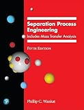 Separation Process Engineering: Includes Mass Transfer Analysis (International Series in the Physical and Chemical Engineering Sciences)