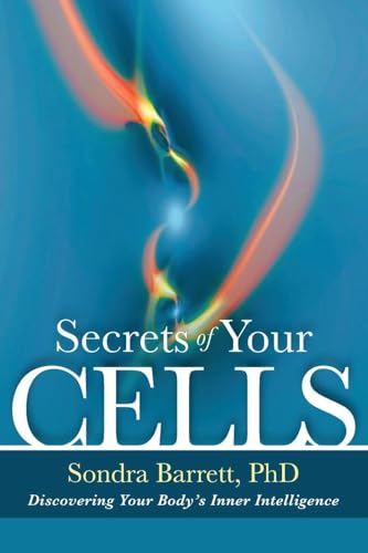 Secrets of Your Cells: Discovering Your Body's Inner Intelligence