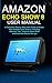Produktbild AMAZON ECHO SHOW 8 USER MANUAL: A Complete Step by Step User Guide to Master Your Amazon Echo Show 8; Including Advance Tips, Tricks for Alexa Skills and Essential Device Set-ups