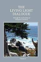 The Living Light Dialogue Volume 4: Spiritual Awareness Classes of the Living Light Philosophy 0979483832 Book Cover