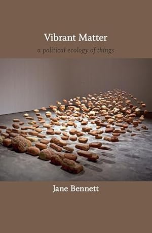 Vibrant Matter: A Political Ecology of Things (a John Hope Franklin Center Book)