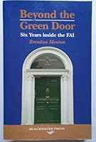 Beyond the Green Door: Six Years Inside the FAI 1841316369 Book Cover