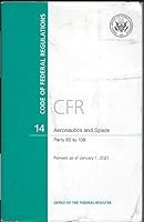 CFR 14 Aeronautics and Space CODE OF FEDERAL REGULATIONS Parts 60 to 109 Revised as of Jan. 1, 2021 0160960754 Book Cover