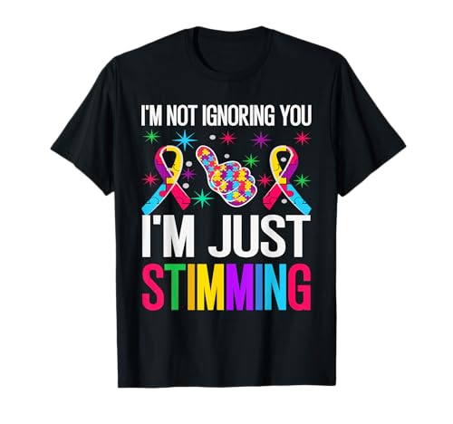 I'm not ignoring you, I'm just stimming, Autism Awareness Camiseta