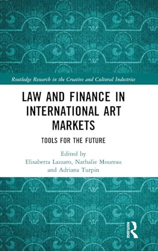 Law and Finance in International Art Markets (Routledge Research in the Creative and Cultural Industries)