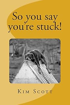 So You Say You're Stuck!