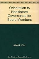 Orientation to Healthcare Governance for Board Members 1578395666 Book Cover