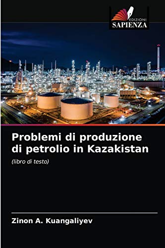 Problemi di produzione di petrolio in Kazakistan: (libro di testo