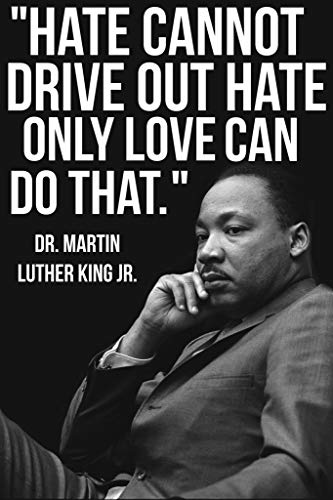 Martin Luther King Poster Hate Cannot Drive Out Hate Only Love Can MLK Jr Posters Famous Motivational Inspirational Quote Cool Wall Art Print Poster 12x18