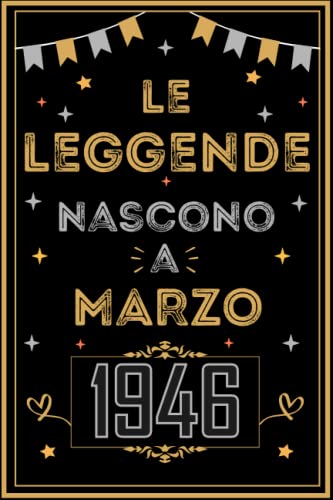 TACCUINO, LE LEGGENDE NOSCONO A MARZO 1946: Regali Compleanno uomo e donna, 77 Anni di Compleanno Regalo uomo e donna 77 Anni, Regalo per lui/lei, Taccuino da 120 pagine
