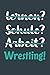 lernen? Schule? Arbeit? Wrestling!: Notizbuch - tolles Geschenk für Notizen, Scribbeln und Erinnerungen aufbewahren | liniert mit 100 Seiten