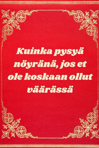 Kuinka pysyae noeyraenae, jos et ole koskaan ollut vaeaeraessae ? Hauska viivallinen muistikirjapaeivaekirja