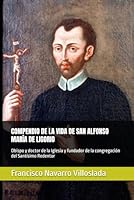 COMPENDIO DE LA VIDA DE SAN ALFONSO MARÍA DE LIGORIO: Obispo y doctor de la Iglesia y fundador de la congregación del Santísimo Redentor (Spanish Edition) B0D7CZSDL7 Book Cover