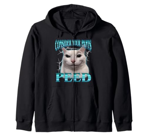 Consider Your Pants Peed Freak Funny Cat Meme Humor Saying Zip Hoodie