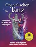 Orientalischer Tanz: Handbuch für die Tänzerin und Tanzpädagogin