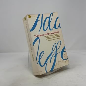 Paperback The Adams-Jefferson Letters: The Complete Correspondence Between Thomas Jefferson and Abigail and John Adams Book