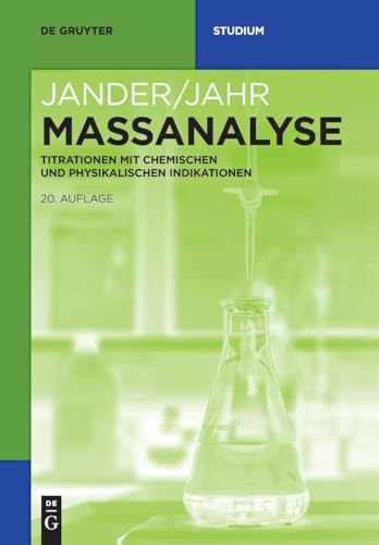 Maßanalyse: Titrationen mit chemischen und physikalischen Indikationen (De Gruyter Studium)