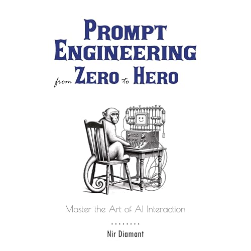 Prompt Engineering Master the Art of AI Interaction from Zero to Hero Audiolibro Por Nir Diamant arte de portada