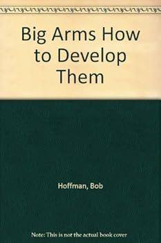 Hardcover Big Arms How to Develop Them Book