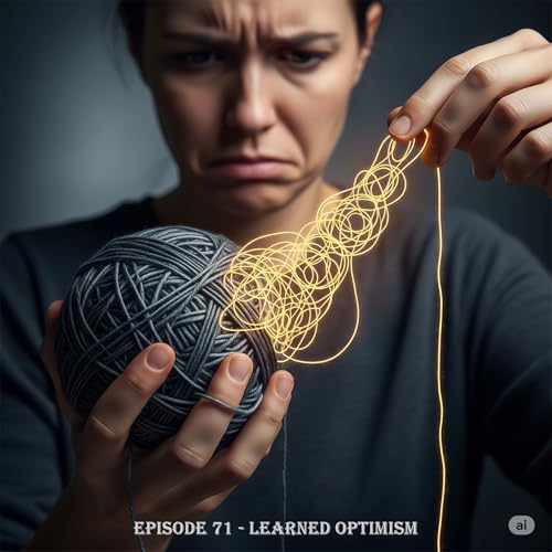 Episode 71 &ndash; Learned Optimism: Seligman's Revolution in Positive Psychology