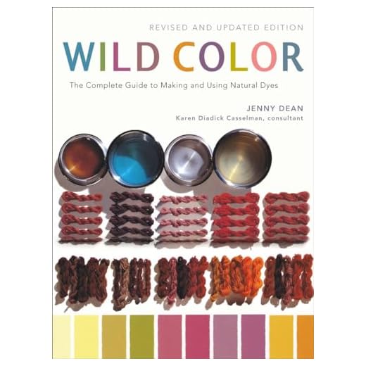 Wild Color, Revised and Updated Edition: The Complete Guide to Making and Using Natural Dyes