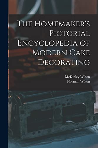 The Homemaker's Pictorial Encyclopedia of Modern Cake Decorating