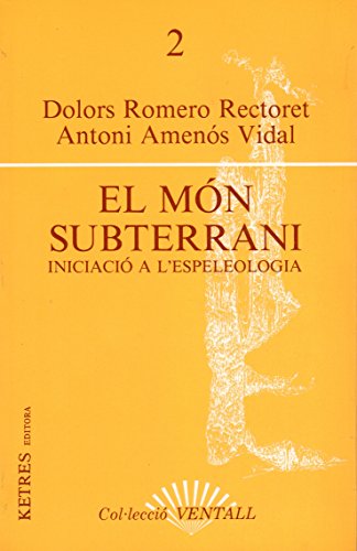 El mon subterrani. iniciacio a l'espeleologia