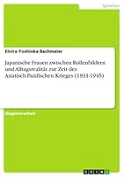 Japanische Frauen zwischen Rollenbildern und Alltagsrealit�t zur Zeit des Asiatisch-Pazifischen Krieges 3668055114 Book Cover