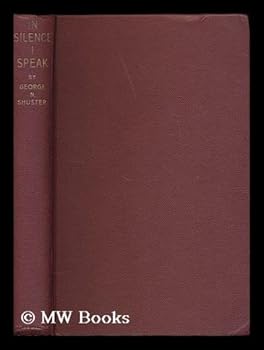 In silence I speak : the story of Cardinal Mindszenty today and of Hungary's ""New Order"" / [by] George N. Shuster, with the research assistance of Tibor Horanyi