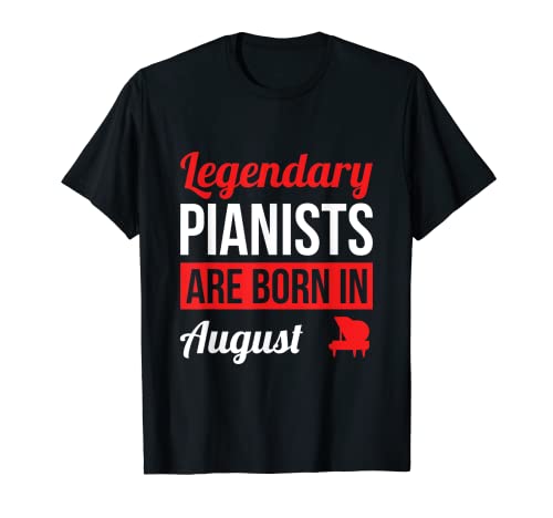 Legendary Pianists Are Born In August Gift Piano Camiseta Camiseta