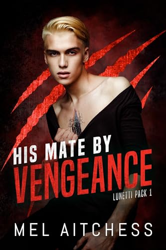 His Mate By Vengeance: MM Mafia Shifter PNR (Lunetti Pack Book 1) (English Edition)