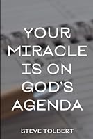 Your Miracle Is On God's Agenda B0GY55LDPF Book Cover
