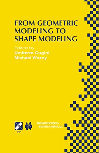 From Geometric Modeling to Shape Modeling: IFIP TC5 WG5.2 Seventh Workshop on Geometric Modeling: Fundamentals and Applications October 2–4, 2000, ... in Information and Communication Technology)