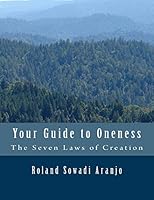 Your Guide to Oneness: The Power of Creation 1468001302 Book Cover