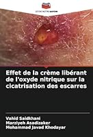 Effet de la crème libérant de l'oxyde nitrique sur la cicatrisation des escarres (French Edition) 6208744814 Book Cover