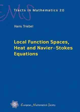 Local Function Spaces, Heat and Navier-stokes Equations Local Function Spaces, Heat and Navier-stokes Equations book cover