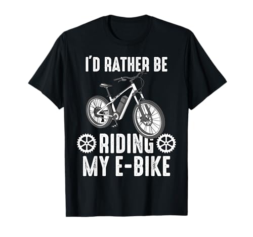 I'd Rather Be Riding My E-Bike Cycling Enthusiasts Fun T-Shirt